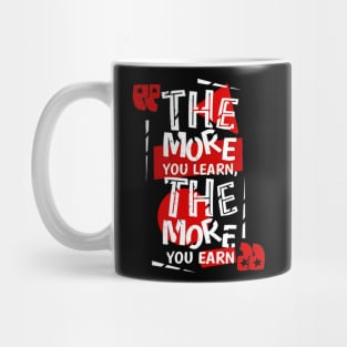 The more you learn the more you earn Mug